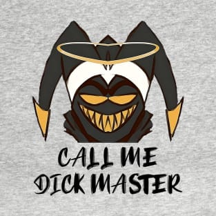 Call Me Dick Master - Funny Hazbin Hotel Adam Quote T-Shirt